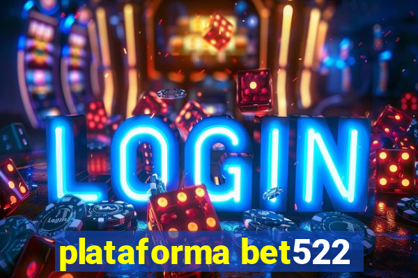 plataforma bet522